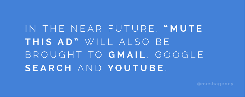 In the near future, "Mute This Ad" will also be brought to Gmail, Google Search, and YouTube