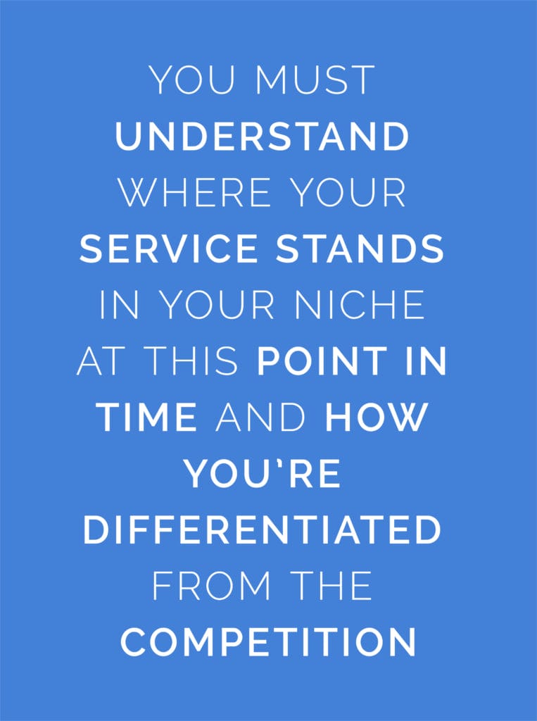 You must understand where your service stands in your nice at this point in time and how you're differentiated from the competition - mobile