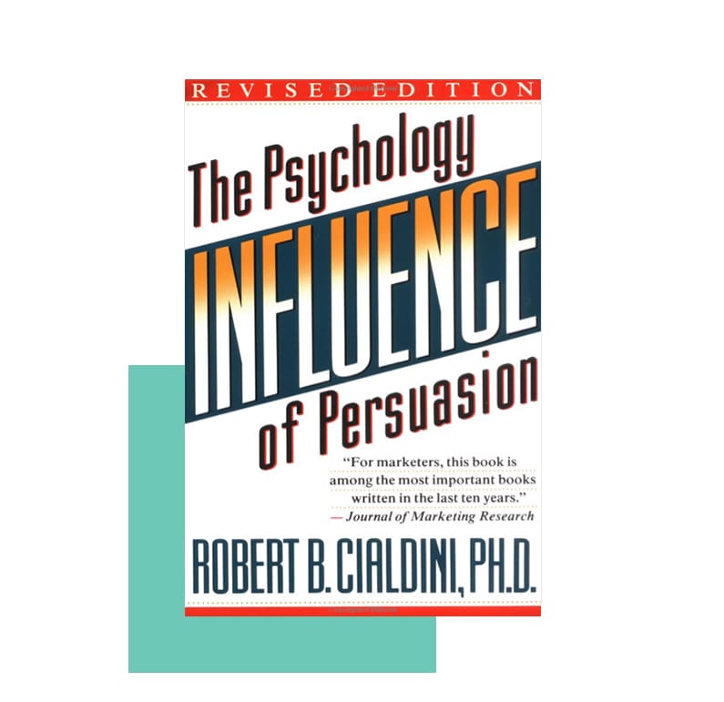 Robert B. Cialdini's "Influence: The Psychology of Persuasion"