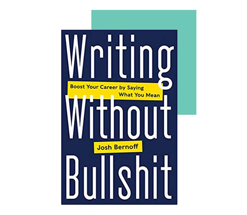 Josh Bernoff's book Writing Without Bullshit