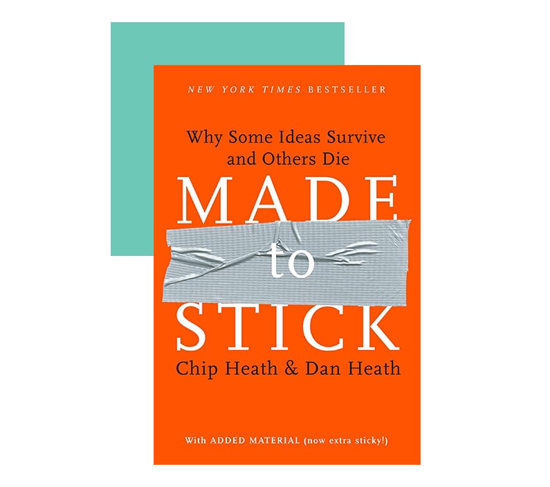 "Made to Stick: Why Some Ideas Survive and Others Die" by Chip and Dan Heath
